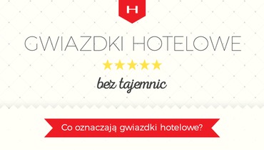 Hotelowe gwiazdki – jasne standardy czy mydlenie oczu?